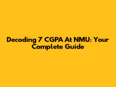 Decoding 7 CGPA At NMU: Your Complete Guide