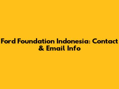 Ford Foundation Indonesia: Contact & Email Info