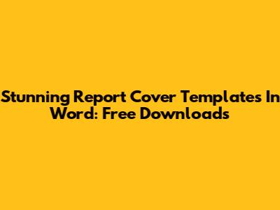 Stunning Report Cover Templates In Word: Free Downloads